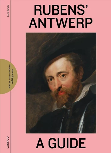 Rubens' Antwerp A Guide /anglais -  SMETS IRENE - LANNOO