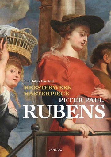 Masterpiece Rubens /franCais/anglais/nEerlandais -  BORCHERT TILL-HOLGER - LANNOO