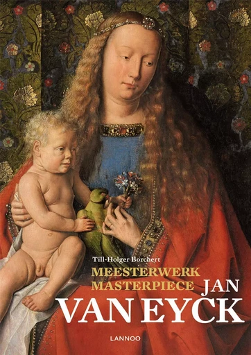 Masterpiece Van Eyck /franCais/anglais/nEerlandais -  BORCHERT TILL-HOLGER - LANNOO