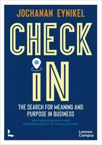 Check-In The Search for Meaning and Purpose in Business /anglais -  EYNIKEL JOCHANAN - LANNOO