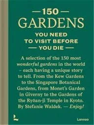 150 Gardens You Need To Visit Before You Die /anglais