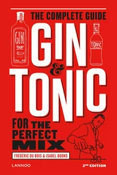 Gin & Tonic The complete guide for the perfect mix (Update) /anglais