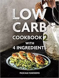 Low Carb Cookbook with 4 Ingredients Vol 2 /anglais