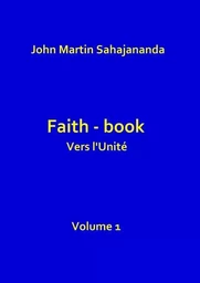 Faith- book Vers l'Unité Vol.1