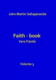 Faith-book- Vers l'Unité- volume 3