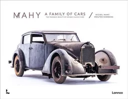 Mahy. A family of cars The tranquil beauty of unique classic cars /anglais