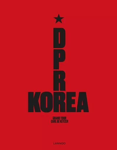 Carl De Keyzer D.P.R. Korea - Grand Tour (Compact ed) /anglais -  DE KEYZER CARL - LANNOO