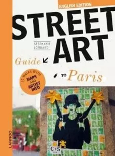 Street Art Guide to Paris (English edition) /anglais -  LOMBART STEPHANIE - LANNOO