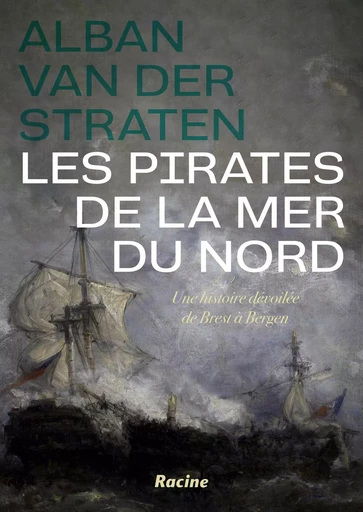 Les pirates de la mer du nord  - Alban Van Der Straten - RACINE BE