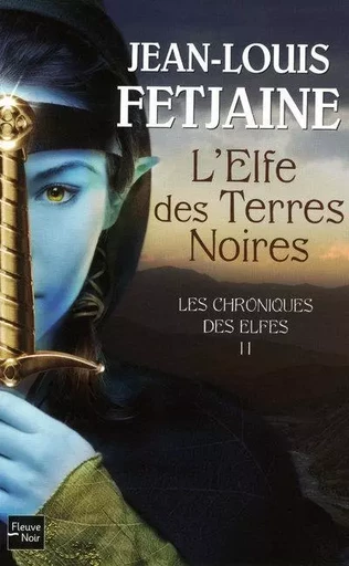 Les Chroniques des Elfes - tome 2 L'Elfe des Terres Noires - Jean-Louis Fetjaine - Univers Poche