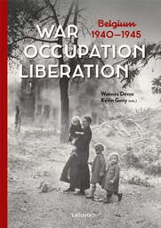 War Occupation Liberation Belgium 1940-1945 /anglais