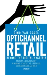 Optichannel Retail. Beyond The Digital Hysteria /anglais