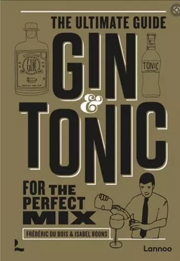 Gin & Tonic The Ultimate Guide for the Perfect Mix The Gold Edition /anglais -  DU BOIS FREDERIC/BOO - LANNOO