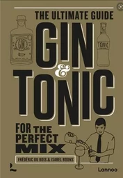 Gin & Tonic The Ultimate Guide for the Perfect Mix The Gold Edition /anglais