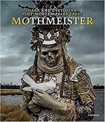 Mothmeister Dark and Dystopian Post-Mortem Fairy Tales /anglais -  MOTHMEISTER - LANNOO