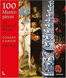 100 Masterpieces Flemish and Dutch Art 1350 - 1750 /anglais