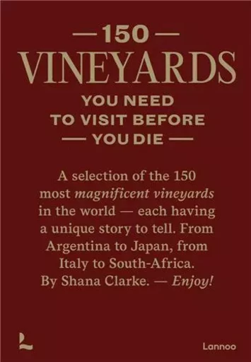 150 Vineyards you need to visit before you die /anglais -  CLARKE SHANA - LANNOO