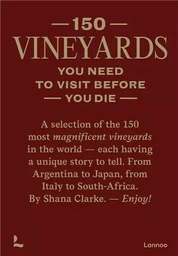 150 Vineyards you need to visit before you die /anglais