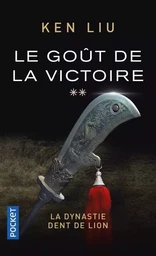 La Dynastie Dent de Lion - tome 2 Le Goût de la victoire