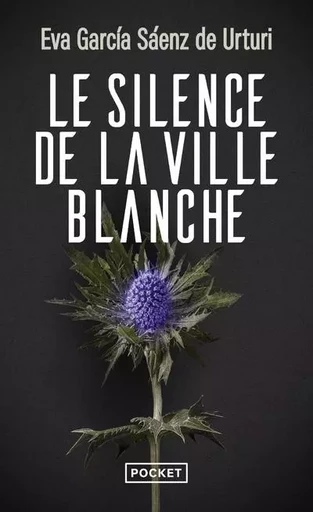 Le Silence de la ville blanche - Eva Garcia Saenz de Urturi - Univers Poche