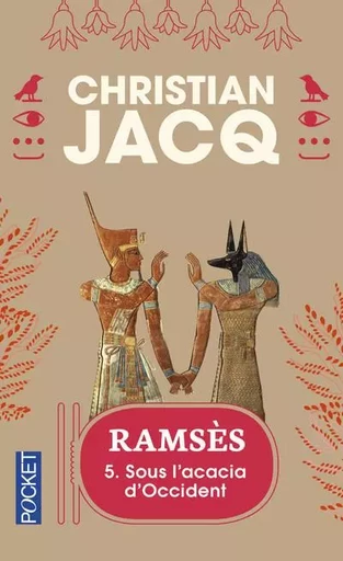 Ramsès - tome 5 Sous l'acacia d'occident - Christian Jacq - Univers Poche