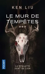 La Dynastie Dent de Lion - tome 3 Le Mur de Tempêtes