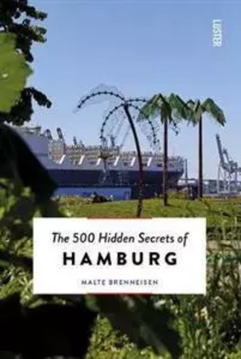 THE 500 HIDDEN SECRETS OF HAMBOURG -  MALTE BRENNEISEN - LUSTER