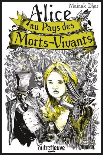 Alice au Pays des Morts-Vivants - tome 1 - Mainak Dhar - Univers Poche