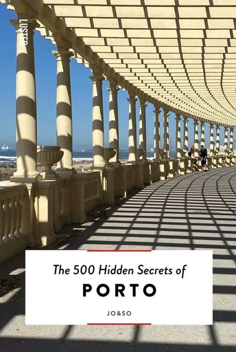 THE 500 HIDDEN SECRETS OF PORTO -  Jo&Jo - LUSTER