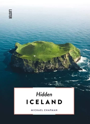 HIDDEN ICELAND -  Michael Chapman - LUSTER