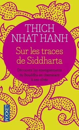 Sur les traces de Siddharta - Thich Nhat Hanh - Univers Poche