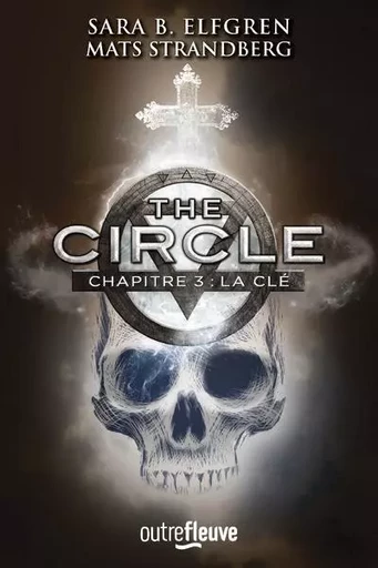 The Circle - chapitre 3 La clé - Sara Bergmark Elfgren, Mats Strandberg - Univers Poche