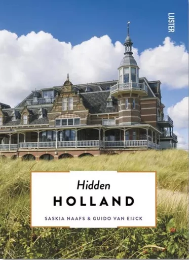 HIDDEN HOLLAND -  Saskia Naafs,  Guido Van Eijck - LUSTER