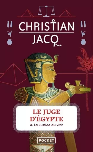 Le juge d'Egypte - tome 3 La justice du vizir - Christian Jacq - Univers Poche