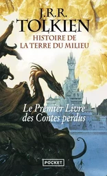 Le livre des contes perdus - tome 1 Histoire de la Terre du Milieu