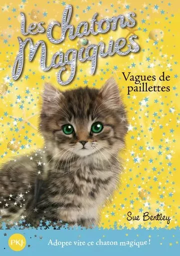 Les chatons magiques - numéro 09 Vagues de paillettes - Sue Bentley - Univers Poche