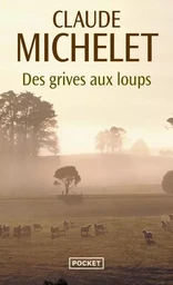 Des grives aux loups - tome 1