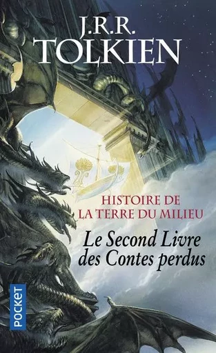 Histoire de la Terre du Mileu - Le second livre des contes perdus - John Ronald Reuel Tolkien - Univers Poche