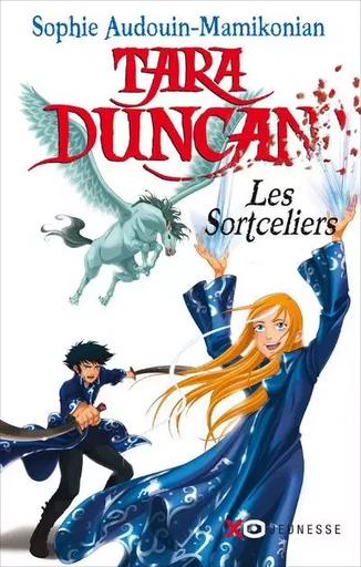 Tara Duncan - tome 1 - Les Sortceliers - Sophie Audouin-Mamikonian - XO éditions