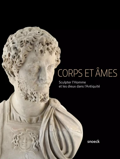 CORPS ET AMES - SCULPTER L'HOMME ET LES DIEUX - JUBLAINS -  Collectif - SNOECK GENT