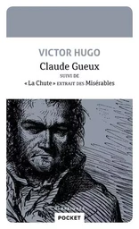 Claude Gueux suivi de 'La Chute' extrait des Misérables