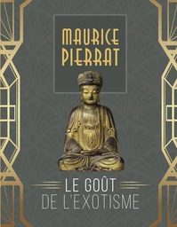 Maurice Pierrat. Le goût de l'exotisme.