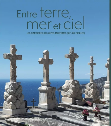 Entre terre, mer et ciel -  Archives départementales des Alpes-Maritimes - SNOECK GENT