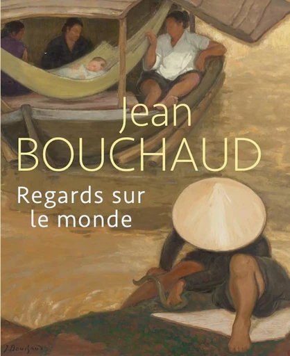 Jean Bouchaud. Regards sur le monde -  Musée des Années 30 - SNOECK GENT