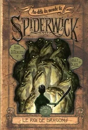 Au-delà du monde de Spiderwick - tome 3 Le roi de dragons