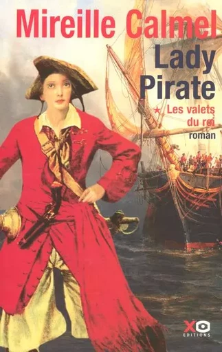 Lady pirate - tome 1 Les valets du roi - Mireille Calmel - XO éditions