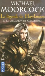 La légende de Hawkmoon tome 6 Le champion de Garathorm