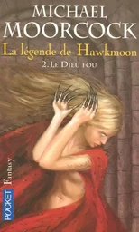 La légende de Hawkmoon - tome 2 Le Dieu fou