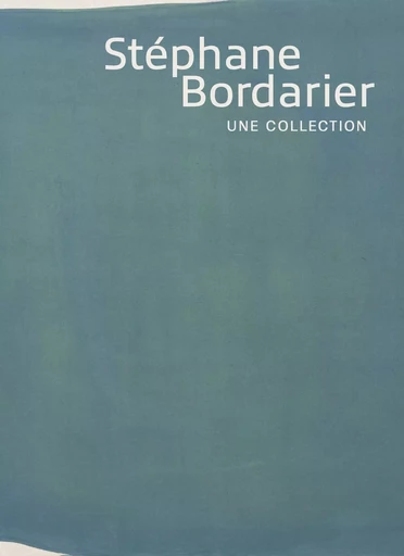 Stéphane Bordarier Une collection - Stéphane Bordarier - SNOECK GENT