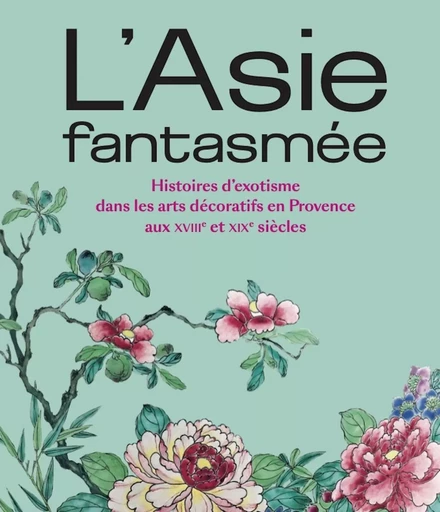 L'Asie fantasmée -  Chateau borely ma. - SNOECK GENT